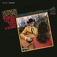 Vernon Oxford - Woman Let Me Sing You A Song